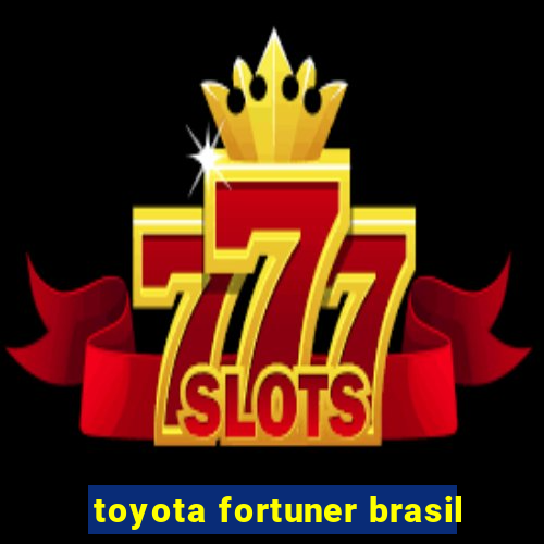 toyota fortuner brasil